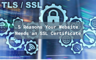5 Reasons Your Website Needs an SSL Certificate