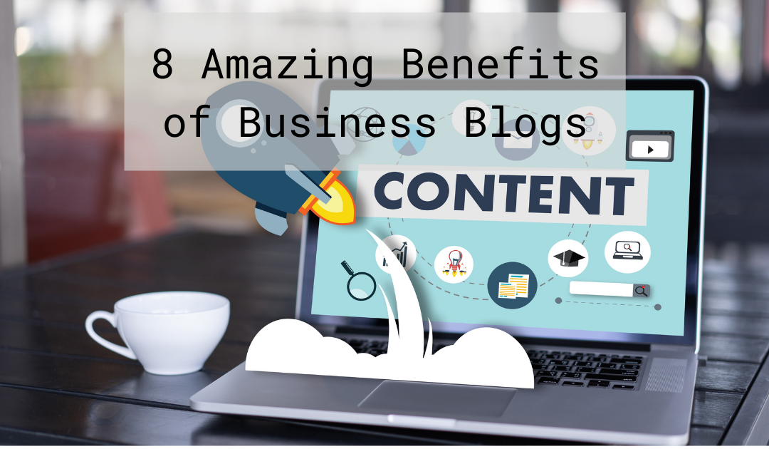 8 Amazing Benefits of Business Blogs
