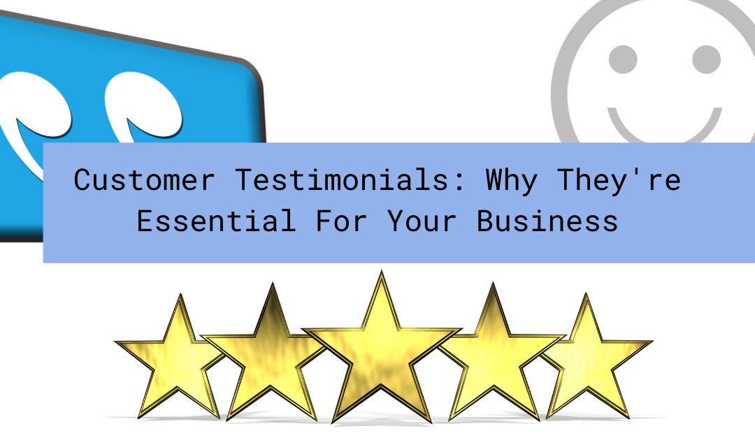 Customer Testimonials: Why They’re Essential For Your Business