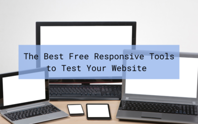 The Best Free Responsive Tools to Test Your Website 