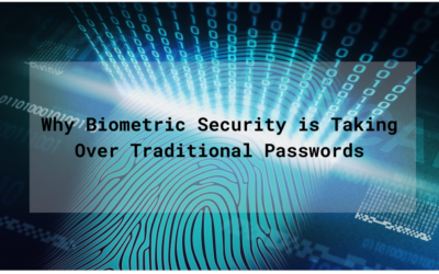 Why Biometric Security is Taking Over Traditional Passwords